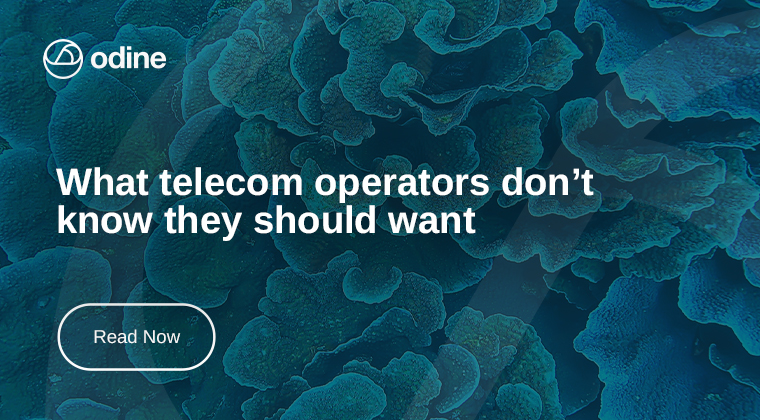 Odine Solutions Market Insight | What telecom operators don’t know they should want