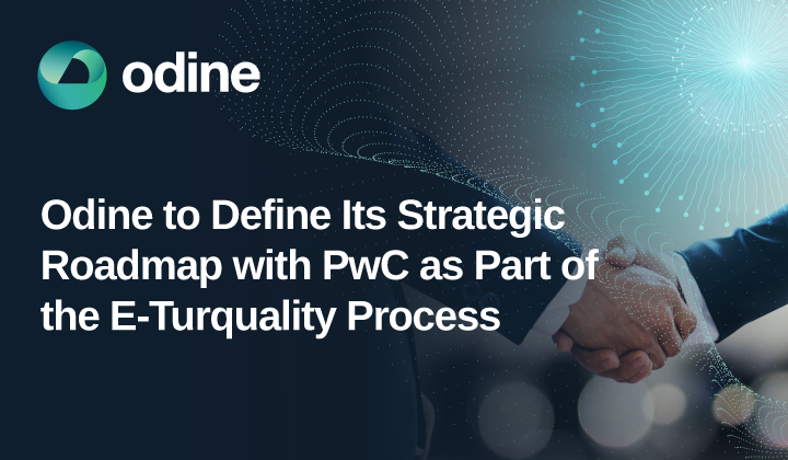 Odine, E-Turquality Süreci Kapsamında Stratejik Yol Haritasını PwC ile Belirleyecek